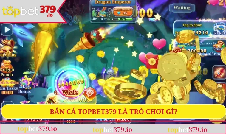 Bắn cá TOPBET379 là trò chơi gì?