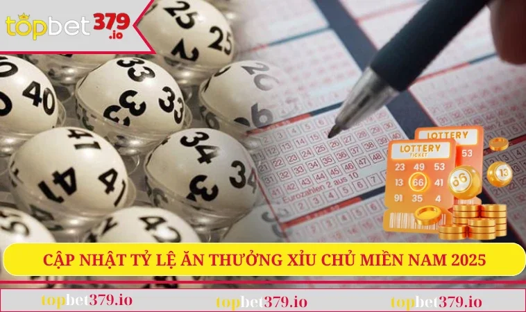 Cập nhật tỷ lệ ăn thưởng xỉu chủ miền Nam 2025
