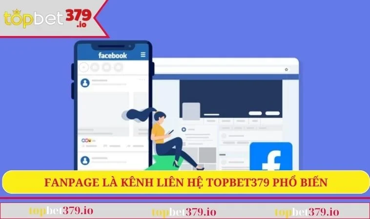 Fanpage là kênh liên hệ TOPBET379 phổ biến