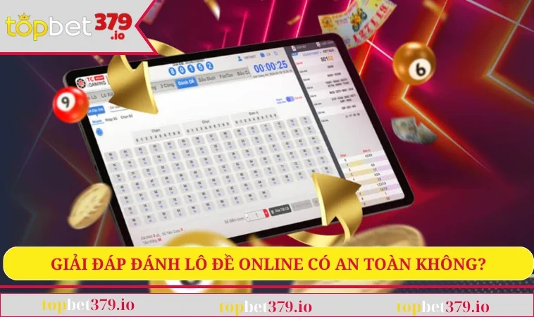 Giải đáp đánh lô đề online có an toàn không?