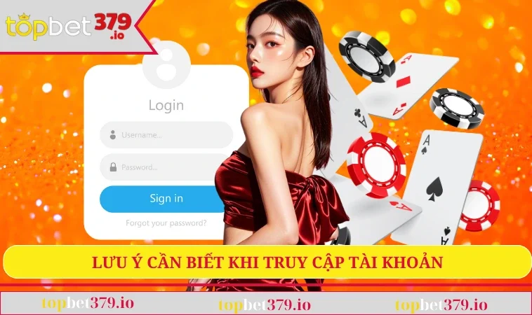 Lưu ý cần biết khi truy cập tài khoản