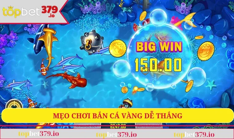 Mẹo chơi bắn cá vàng dễ thắng