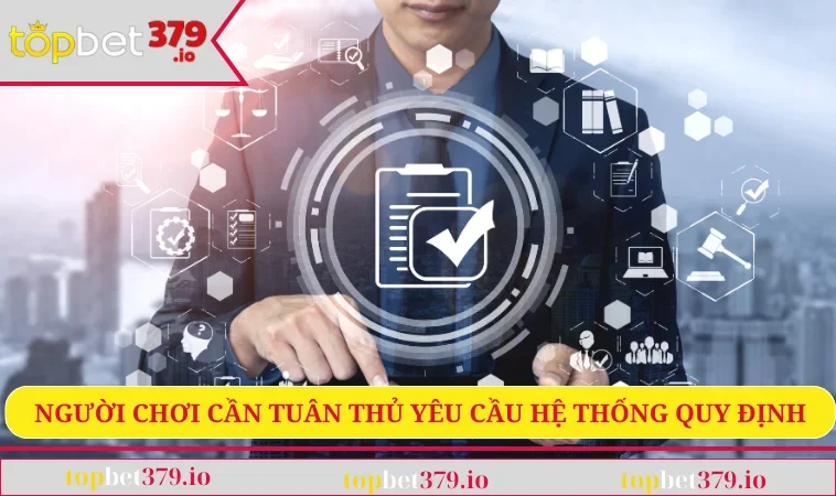 Người chơi cần tuân thủ yêu cầu hệ thống quy định