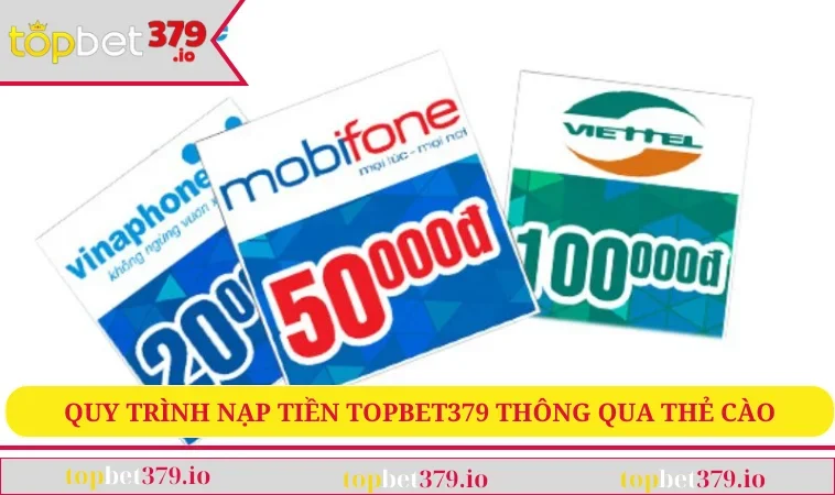 Quy trình nạp tiền TOPBET379 thông qua thẻ cào