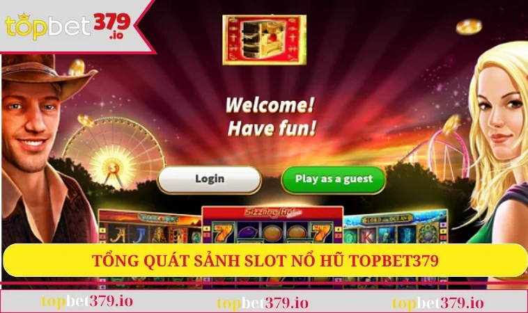 Tổng quát sảnh slot nổ hũ Topbet379